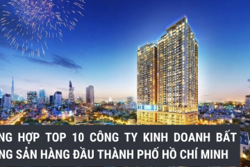 Tổng hợp top 10 công ty kinh doanh bất động sản hàng đầu Thành Phố Hồ Chí Minh